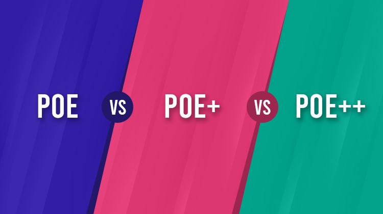 PoE vs. PoE+ vs. PoE++